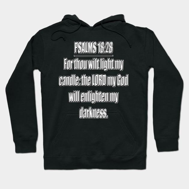 Psalms 18:28 "For thou wilt light my candle: the LORD my God will enlighten my darkness." King James Version (KJV) Bible quote Hoodie by Holy Bible Verses